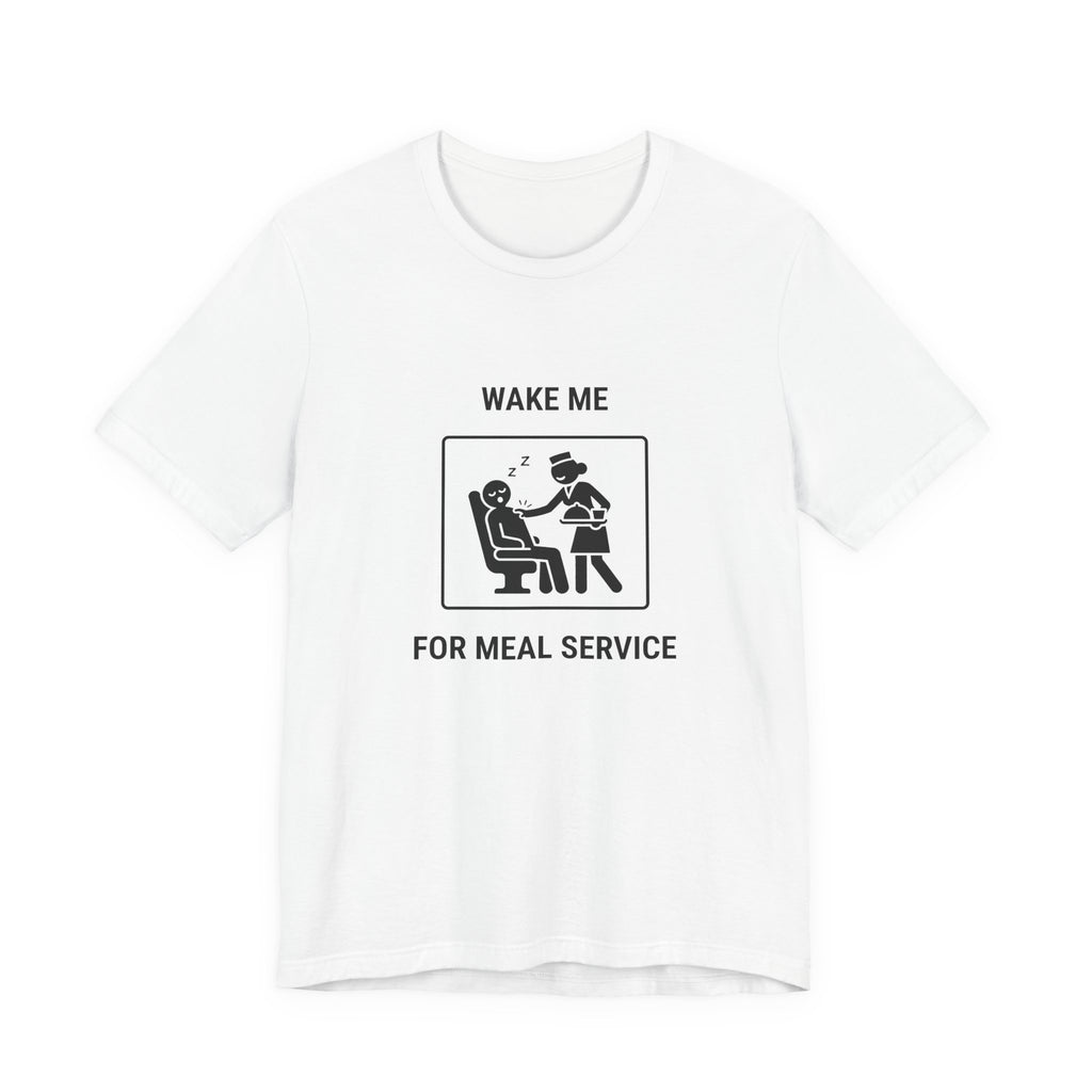 Wake Me for Meal Service - Funny Travel T-Shirt