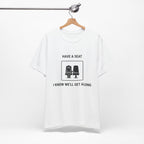 Have a Seat I Know We’ll Get Along - Funny Travel T-Shirt
