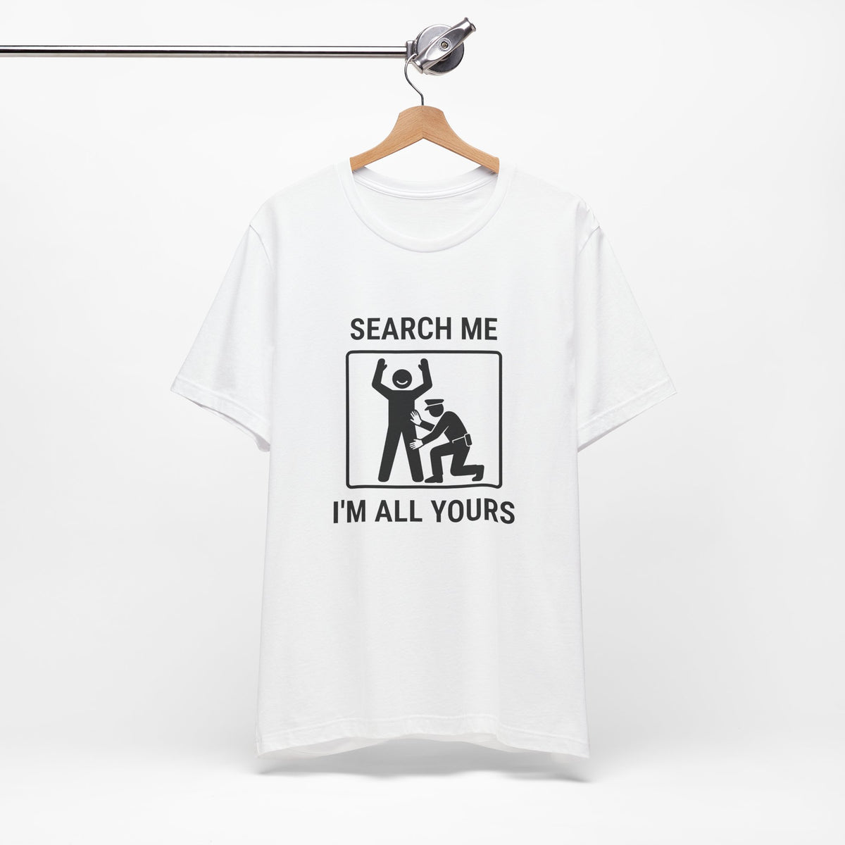 Search Me I’m All Yours - Funny Security T-Shirt