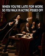 When You’re Late to Work - Funny T-Shirt (Male Character)
