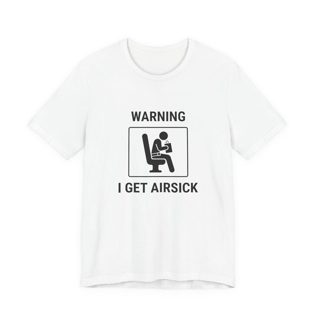 Warning I Get Airsick - Funny Travel T-Shirt