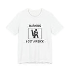Warning I Get Airsick - Funny Travel T-Shirt