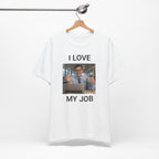 I Love My Job - Funny Office AI T-Shirt