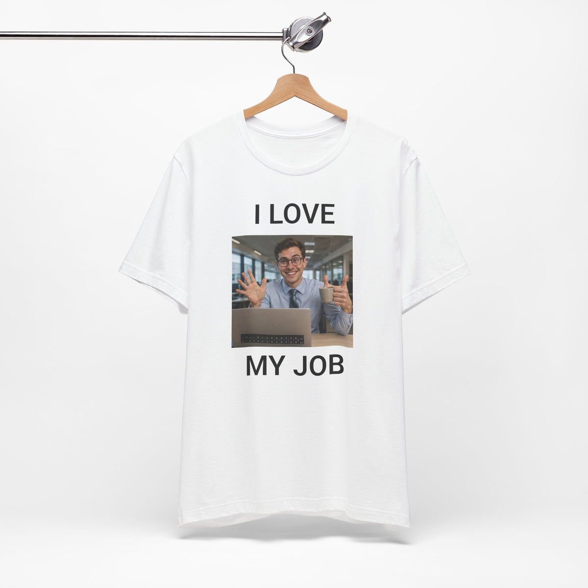 I Love My Job - Funny Office AI T-Shirt
