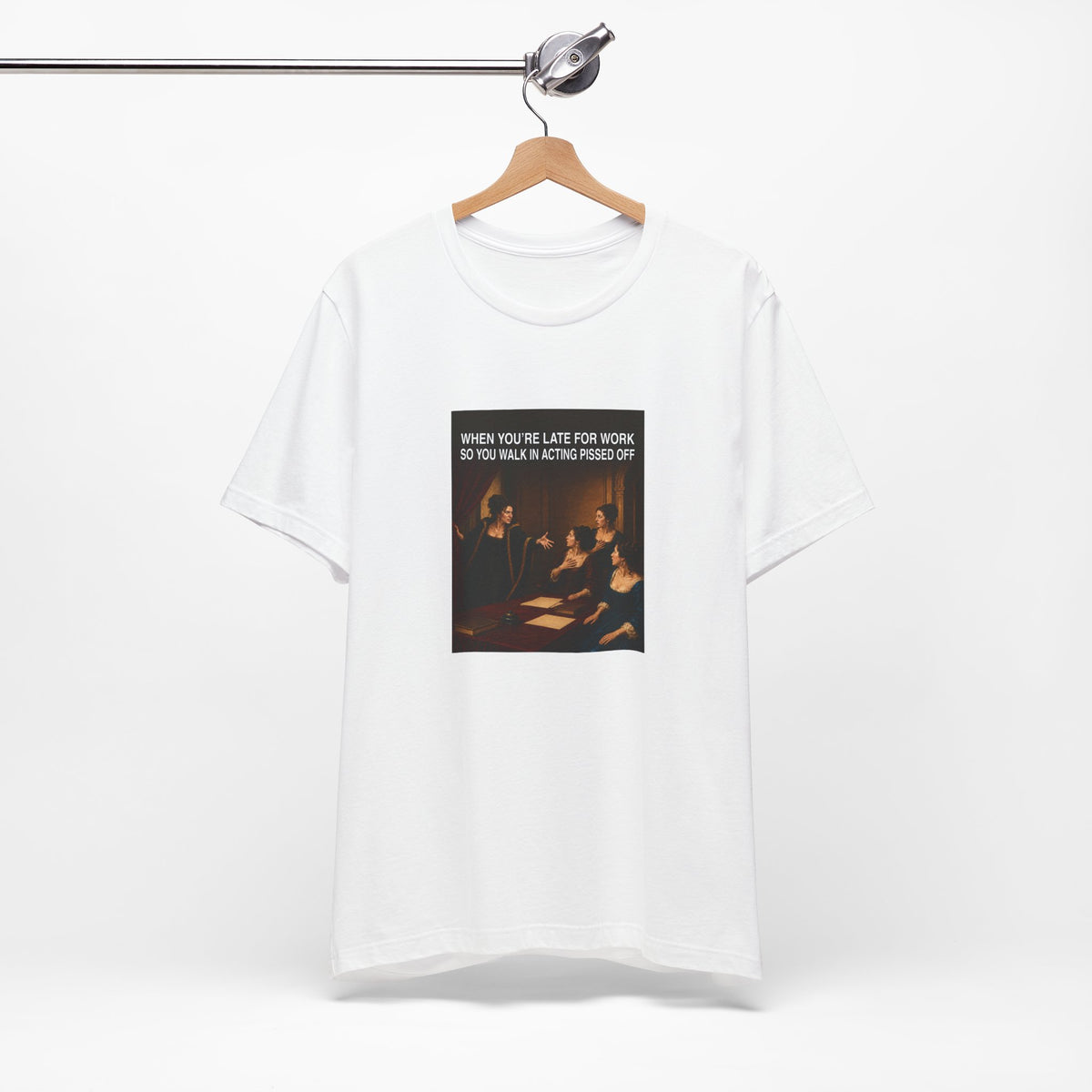 When You’re Late to Work - Funny T-Shirt (Female Character)